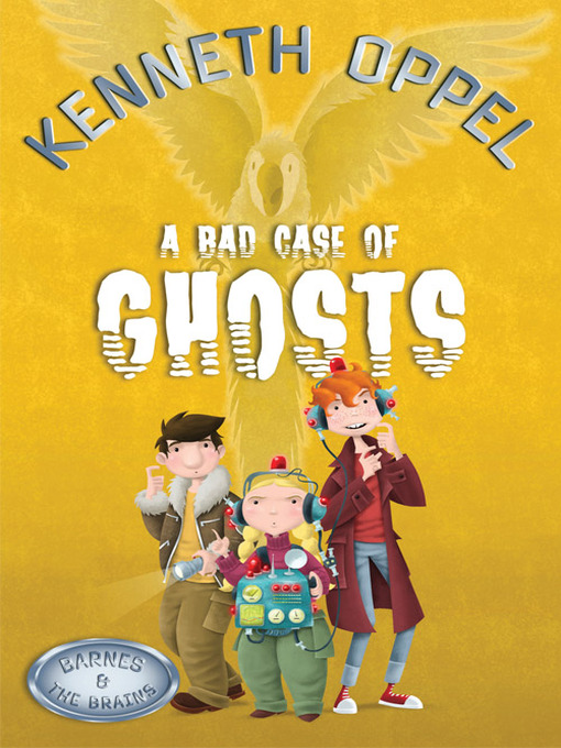 Title details for A Bad Case of Ghosts by Kenneth Oppel - Available